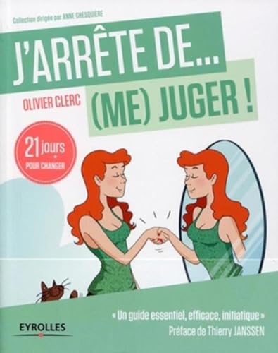 J'arrête de (me) juger : 21 jours pour changer: 21 jours pour réapprendre à (s')aimer !