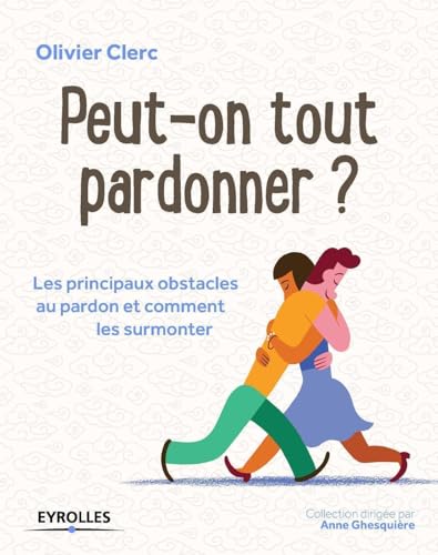 Peut-on tout pardonner ? Les principaux obstacles au pardon et comment les surmonter Peut-on tout pardonner ? Les principaux obstacles au pardon et comment les surmonter