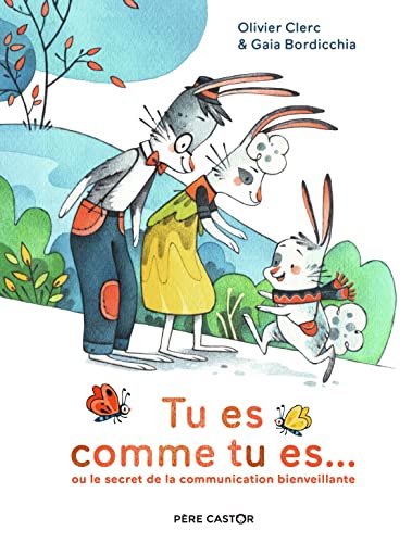 Tu es comme tu es...: OU LE SECRET DE LA COMMUNICATION BIENVEILLANTE von PERE CASTOR