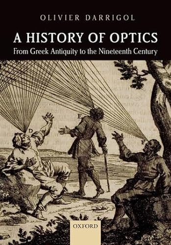 A History of Optics from Greek Antiquity to the Nineteenth Century von Oxford University Press