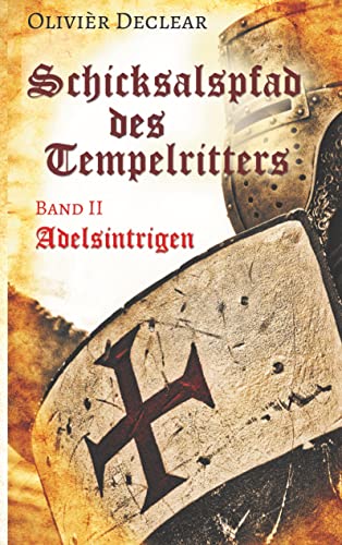 Adelsintrigen: Schicksalspfad des Tempelritters von Books on Demand