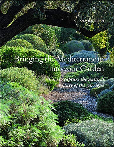 Bringing the Mediterranean into Your Garden: How to capture the natural beauty of the garrigue: How to Capture the Natural Beauty of the Mediterranean Garrigue von Filbert Press