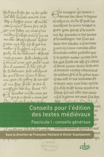 Conseils pour l'édition des textes medievaux: Tome 1, Conseils généraux Conseils pour l'édition des textes medievaux: Tome 1, Conseils généraux