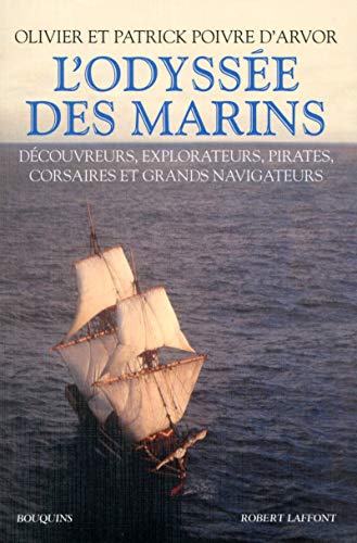 L'Odyssée des marins : Découvreurs, explorateurs, pirates, corsaires et grands navigateurs von Robert Laffont