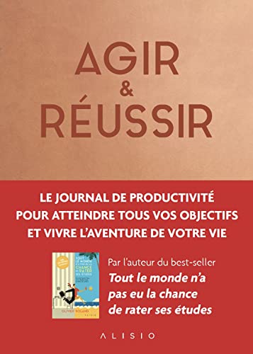 Agir & Réussir: Le journal de productivité pour vivre l'aventure de votre vie von ALISIO