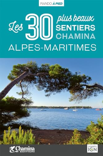 Alpes-Maritimes - 30 plus beaux sentiers à pied (Les plus beaux sentiers...) von Chamina edition