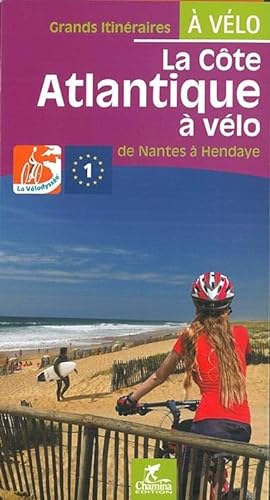 Nantes à Hendaye à vélo Vélodyssée-Côte Atlantique à vélo: De Nantes à Hendaye (Grands itinéraires à vélo)