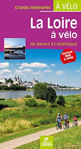 Loire à vélo - de Nevers à L'Atlantique (Grands itinéraires à vélo)