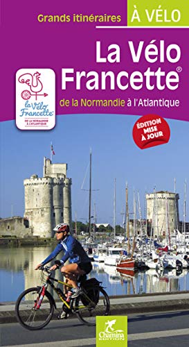 Francette - La vélo Francette de la Normandie à L'Atlantique (Grands itinéraires à vélo)