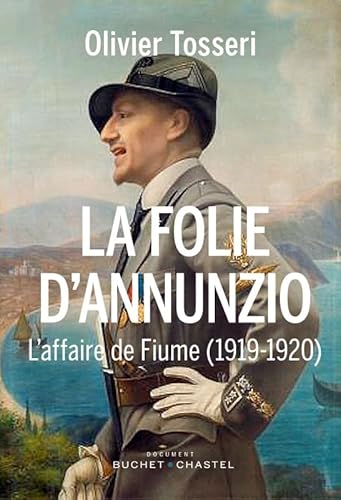 La folie d'Annunzio : L'affaire de Fiume (1919-1920)