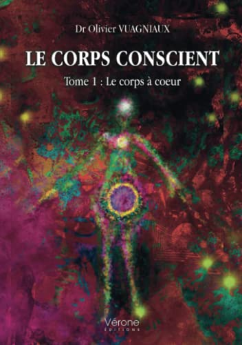 Le corps conscient - Tome 1 : Le corps à coeur Le corps conscient - Tome 1 : Le corps à coeur von Verone éditions