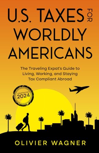 U.S. Taxes For Worldly Americans: The Traveling Expat's Guide to Living, Working, and Staying Tax Compliant Abroad von Identity Books