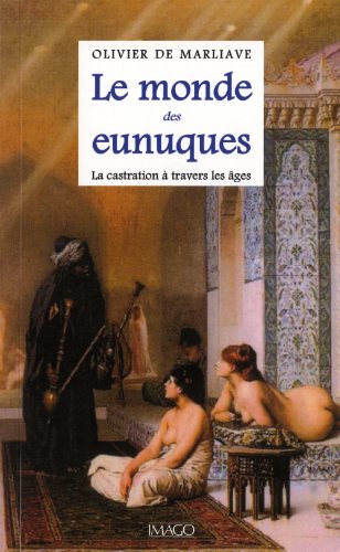 Le monde des eunuques - La castration à travers les âges von IMAGO