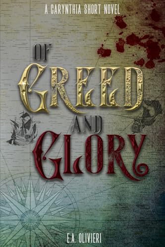 Of Greed and Glory (Tales of Carynthia) von Emily Olivieri