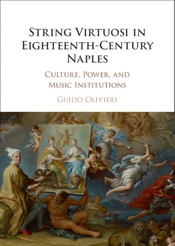 String Virtuosi in Eighteenth-century Naples: Culture, Power, and Music Institutions
