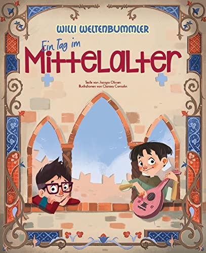 Willi Weltenbummler: Ein Tag im Mittelalter Willi Weltenbummler: Ein Tag im Mittelalter von White Star Verlag