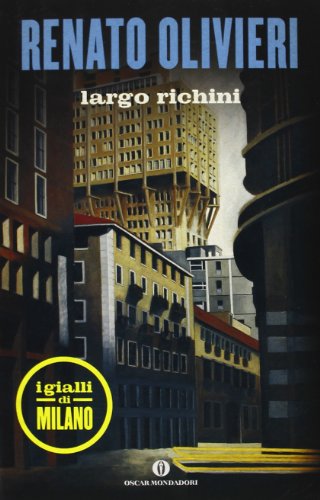 Largo Richini. I gialli di Milano (Oscar scrittori moderni, Band 2063)