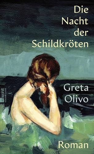 Die Nacht der Schildkröten: «Ein feinstimmiges, behutsames, wirklich lesenswertes und sehr besonderes Buch.» Mareike Fallwickl von Rowohlt