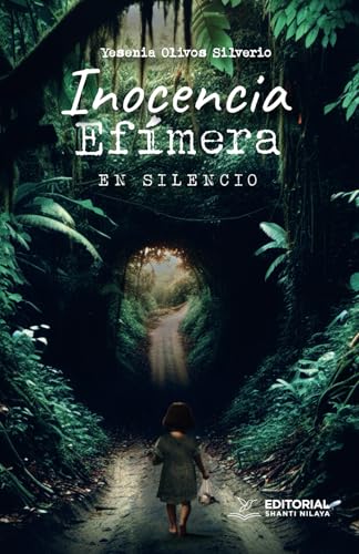 Inocencia Efímera: En Silencio Inocencia Efímera: En Silencio von Editorial Shanti Nilaya