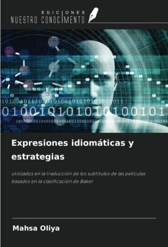 Expresiones idiomáticas y estrategias: utilizados en la traducción de los subtítulos de las películas basados en la clasificación de Baker von Ediciones Nuestro Conocimiento