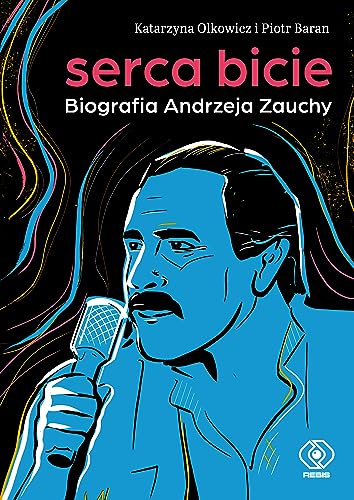 Serca bicie: Biografia Andrzeja Zauchy