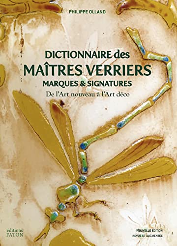 Dictionnaire des maîtres verriers: Marques et signatures de l'Art nouveau à l'Art déco von FATON