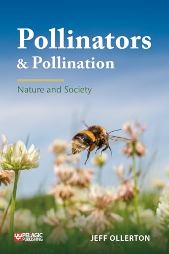 Pollinators & Pollination: Nature and Society (Pelagic Monographs) von Pelagic Publishing Ltd