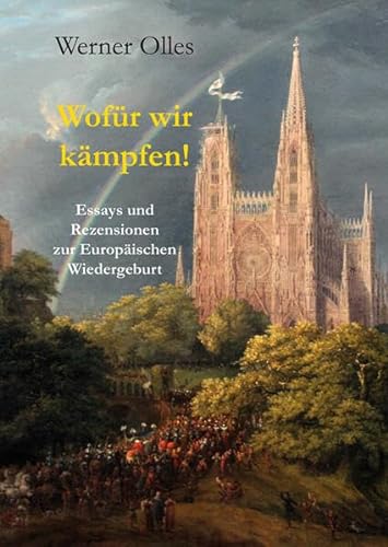 Wofür wir kämpfen!: Essays und Rezensionen zur Europäischen Wiedergeburt von Lindenbaum Verlag