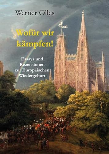 Wofür wir kämpfen!: Essays und Rezensionen zur Europäischen Wiedergeburt von Lindenbaum Verlag