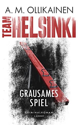 TEAM HELSINKI - Grausames Spiel: Kriminalroman (Paula Pihlaja-Serie, Band 2)