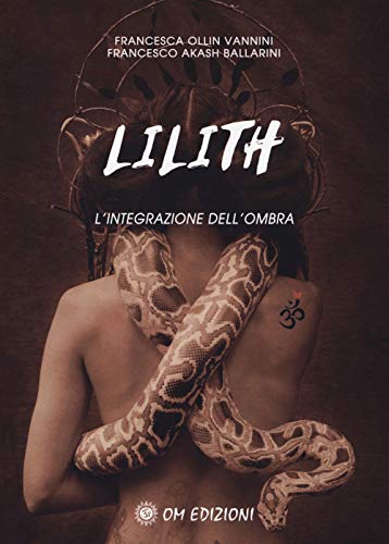 Ollin Vannini Francesca / Akash Ballarini Francesco - Lilith. L'integrazione Dell'ombra (I saggi) von OM