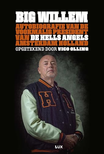 Big Willem: autobiografie van de voormalig president van de Hells Angels Amsterdam Holland Big Willem: autobiografie van de voormalig president van de Hells Angels Amsterdam Holland von Lux
