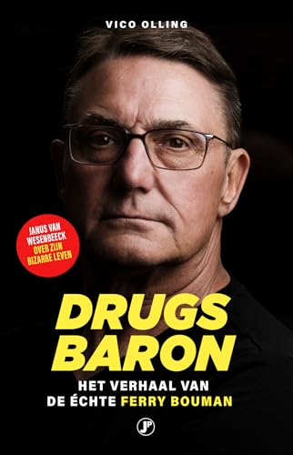 Drugsbaron: het verhaal van de échte Ferry Bouman (True Crime) von Just Publishers
