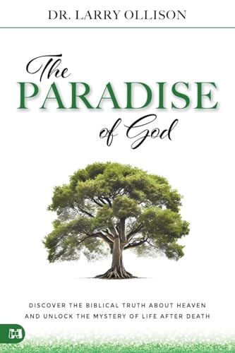 The Paradise of God: Discover the Biblical Truth About Heaven and Unlock the Mystery of Life After Death von Harrison House Publishers