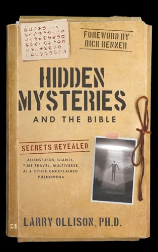 Hidden Mysteries and the Bible: Secrets Revealed: Aliens/UFOs, Giants, Time Travel, Multiverse, AI & Other Unexplained Phenomena Hidden Mysteries and the Bible: Secrets Revealed: Aliens/UFOs, Giants, Time Travel, Multiverse, AI & Other Unexplained Phenomena