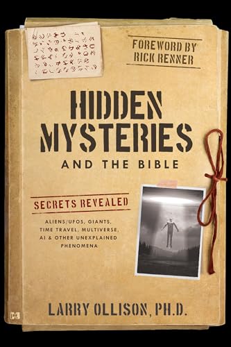 Hidden Mysteries and the Bible: Secrets Revealed: Aliens/UFOs, Giants, Time Travel, Multiverse, AI & Other Unexplained Phenomena