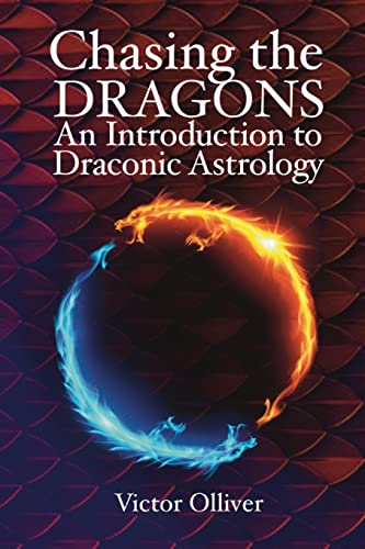 Chasing the Dragons: An Introduction to Draconic Astrology von The Wessex Astrologer