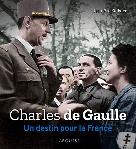 Charles de Gaulle, un destin pour la France von Larousse