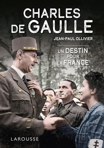 Charles de Gaulle, un destin pour la France von LAROUSSE