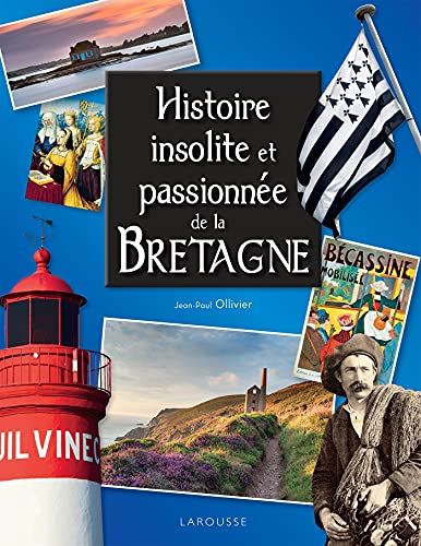 Histoire insolite et passionnée de la Bretagne von LAROUSSE