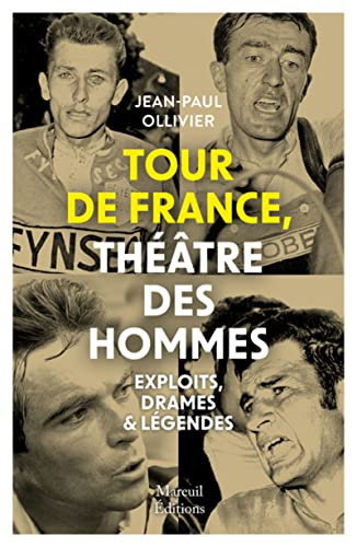 Tour de France, théâtre des hommes - Exploits, drames & légendes von MAREUIL EDITION