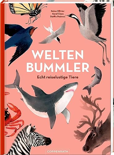 Weltenbummler: Echt reiselustige Tiere von Coppenrath Verlag GmbH & Co. KG