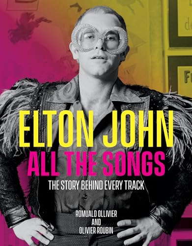 Elton John All the Songs: The Story Behind Every Track von Black Dog & Leventhal