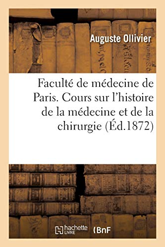 Faculté de Médecine de Paris. Cours Sur l'Histoire de la Médecine Et de la Chirurgie,: Leçon d'Ouverture Le 26 Novembre 1872 (Sciences) von Hachette Livre - BNF
