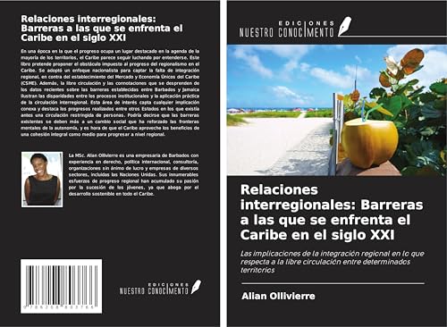 Relaciones interregionales: Barreras a las que se enfrenta el Caribe en el siglo XXI: Las implicaciones de la integración regional en lo que respecta ... circulación entre determinados territorios von Ediciones Nuestro Conocimiento