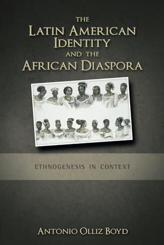 The Latin American Identity and the African Diaspora: Ethnogenesis in Context von Cambria Press