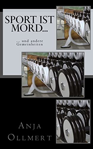 Sport ist Mord...: ...und andere Gemeinheiten