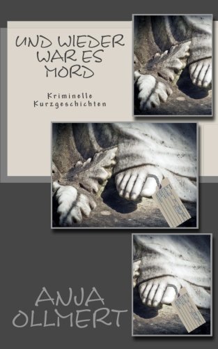 Und wieder war es Mord: Kriminelle Kurzgeschichten