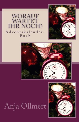 Worauf wartet ihr noch?: Adventskalender
