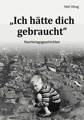 Ich hätte dich gebraucht: Nachkriegsgeschichten von Books on Demand GmbH